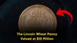 The Lincoln Wheat Penny Valued at $10 Million, Still in Circulation
